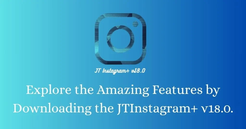 JTInstagram+ v18.0 Powerful Upgrade with Perks & Pitfalls 1 Download JTInstagram+ v18.0