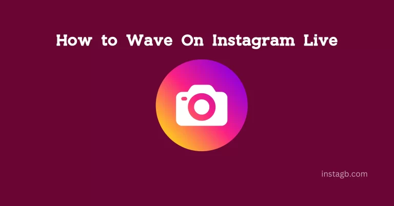 How to Wave On Instagram Live – Full Guide