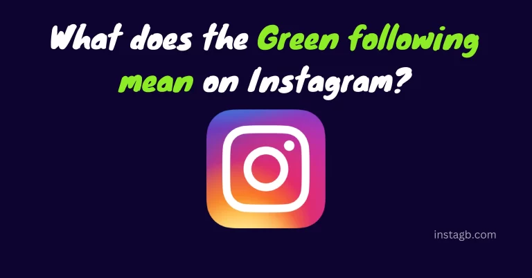 What does the Green following Button mean on Instagram?