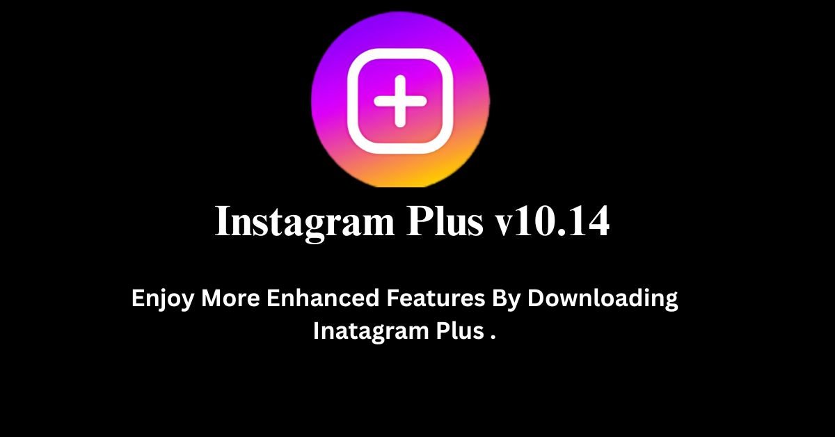 Instagram Plus v10.14 Brilliant Features but Some Flaws 