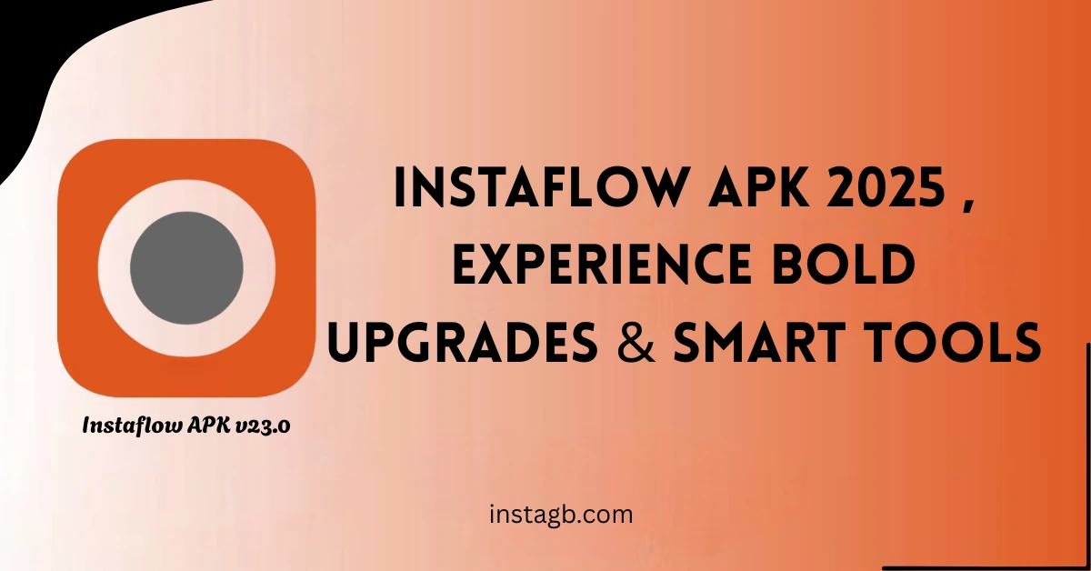 Download Instaflow APK 2025 and have fun .